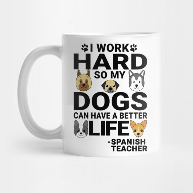 Spanish Teacher Dog Love Quotes Work Hard Dogs Lover by jeric020290